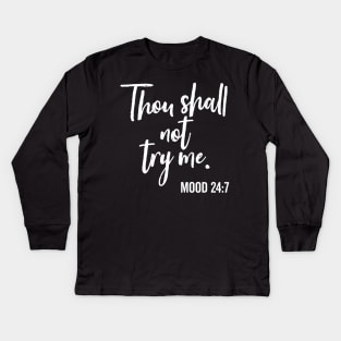 Thou Shall Not Try Me Mood 24:7 Brush Kids Long Sleeve T-Shirt